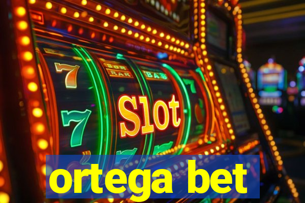 ortega bet